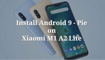 Android 9 Pie Update For Xiaomi Mi A2 Lite is not Available ? Not Received ? Trick to Know How to Get the Latest Android Pie Update Now