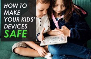 Make Your Kids' Devices Safe