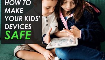 How to Make Your Kids’ Devices Safe