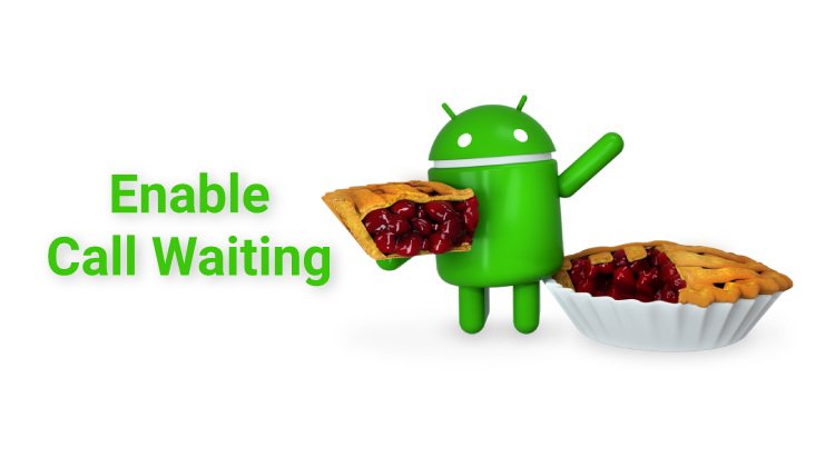 call waiting in android pie