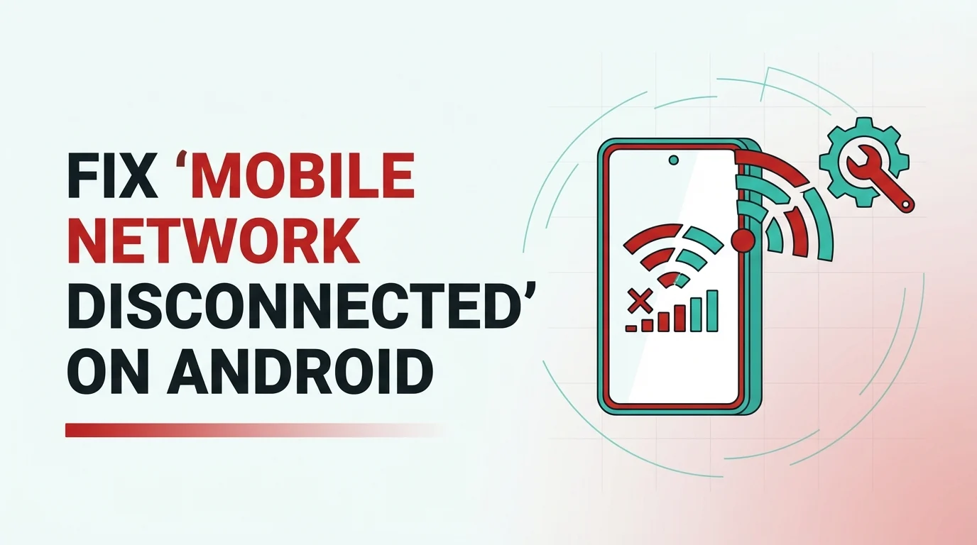 How Do I Fix the Mobile Network State Disconnected Issue on My Android Phone