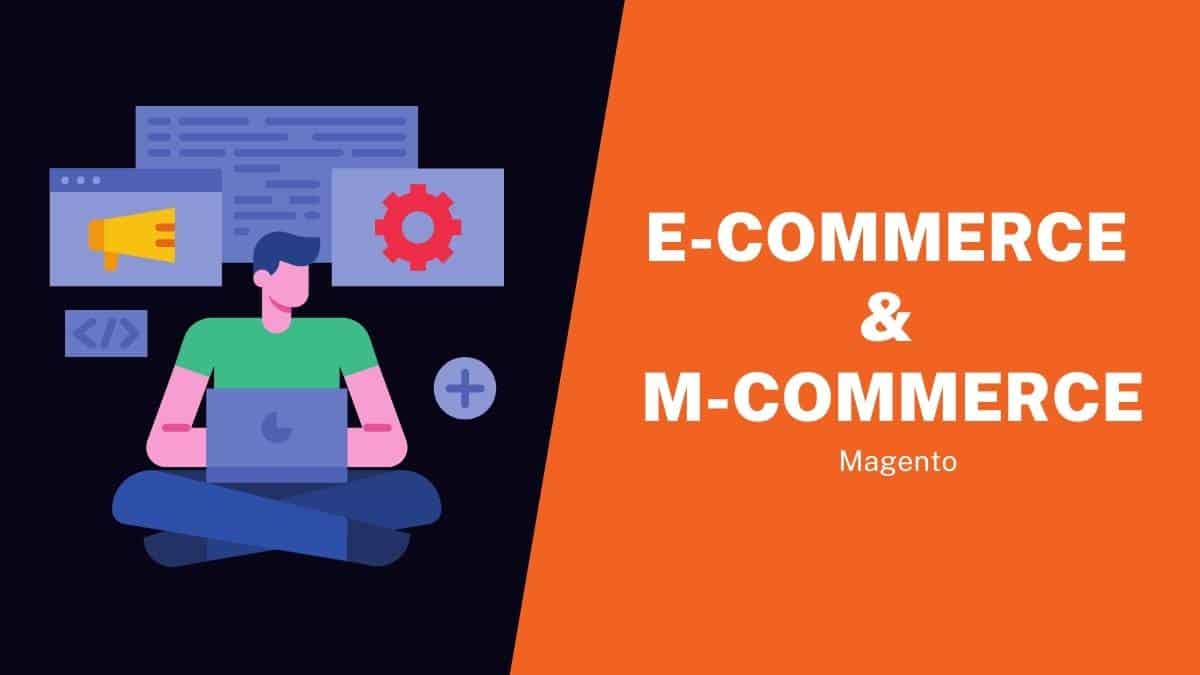 Take E-commerce and M-commerce to the Next Level With Magento CMS