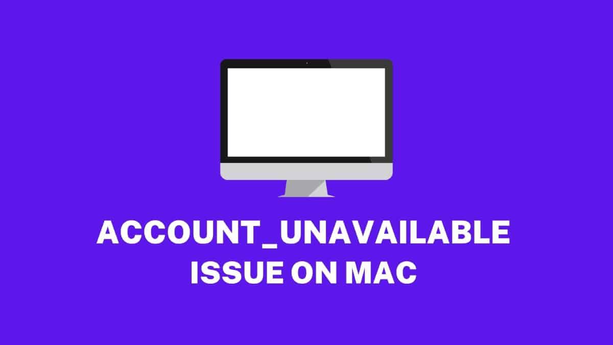 Fix ACCOUNT_UNAVAILABLE Issue on Mac