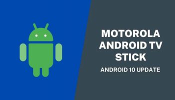 Motorola Android TV Stick DVM4KA01 Receives Android 10 Update