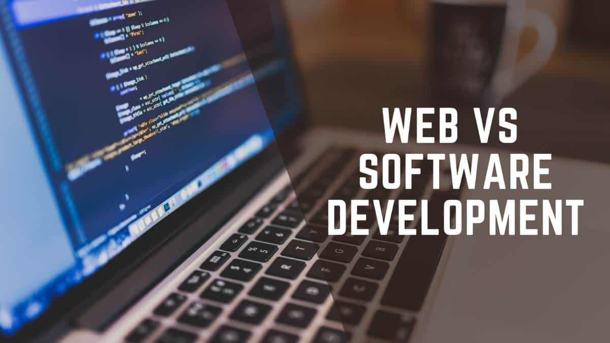 Software vs Web Development – Know the Key Difference