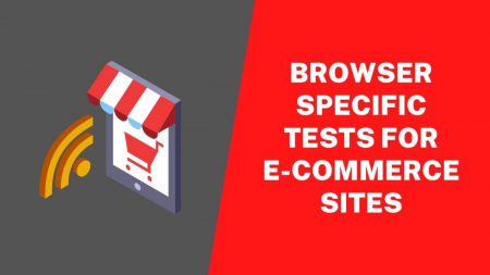 Browser Specific Tests For E-Commerce Sites