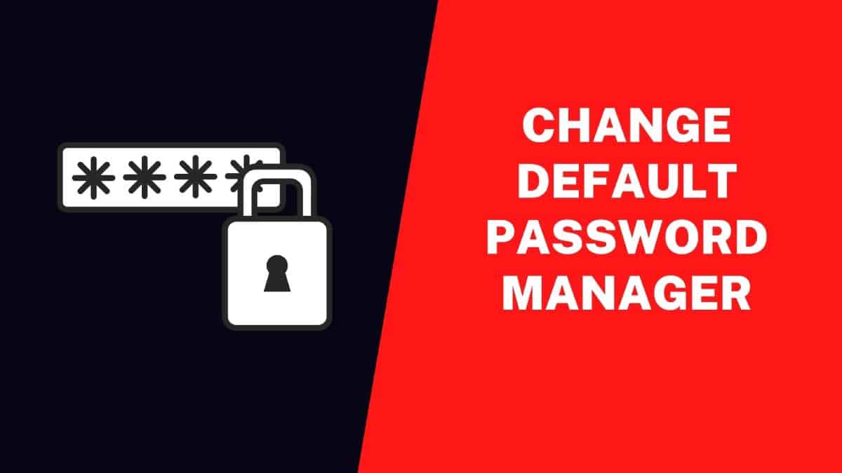 Change Default Password Manager