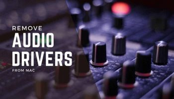 How to Delete Unused Audio Driver From Mac