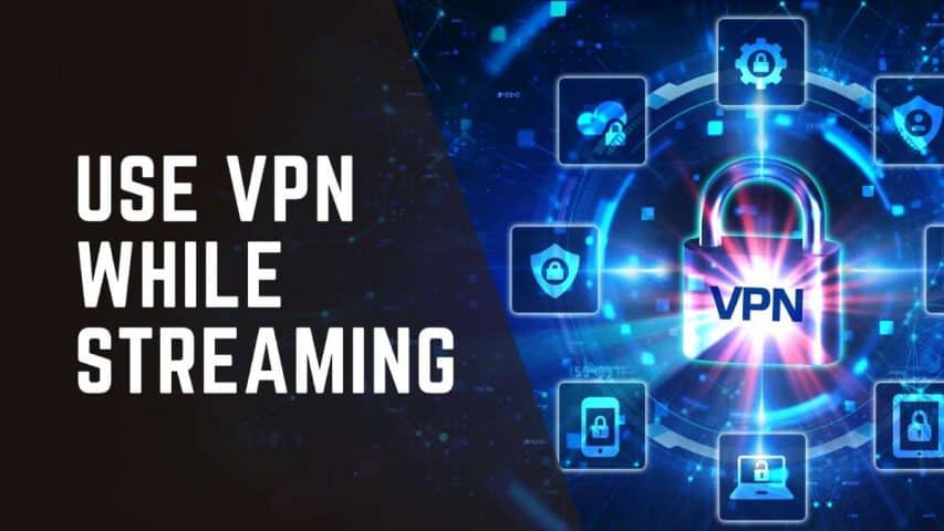 Use VPN While Streaming