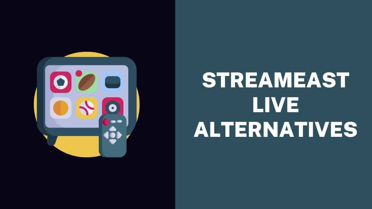 Get Best StreamEast Live Alternatives?