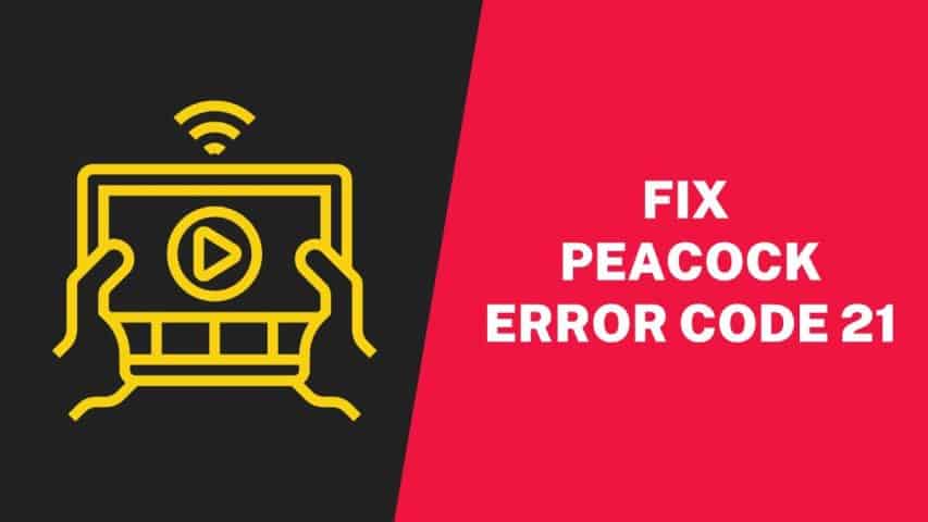 Fix Peacock Error Code 21