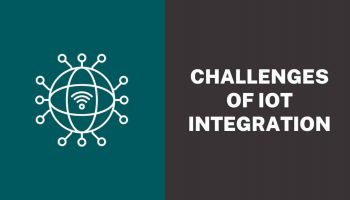 Top 6 Challenges of IoT Integration