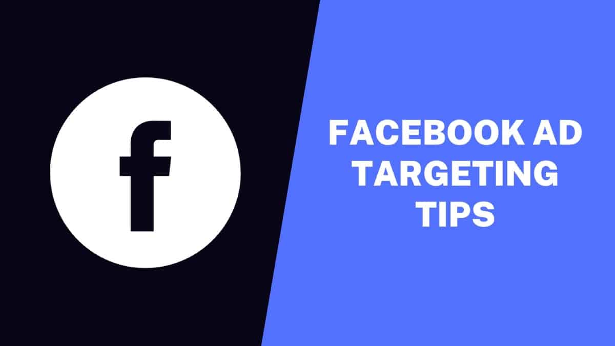 Facebook Ad Targeting Tips