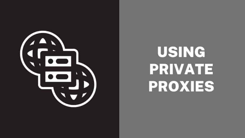 Using Private Proxies