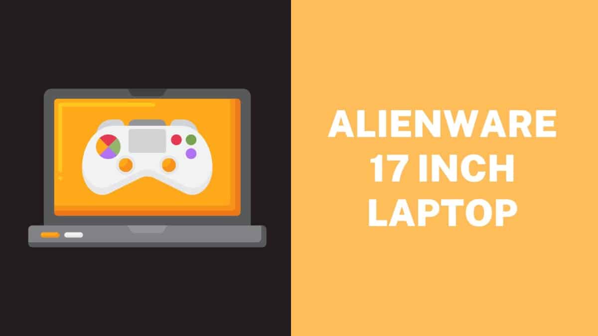 Is Alienware 17inch Laptop Worth Buying in 2022
