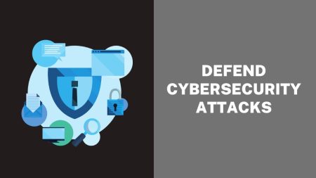 Defend Cybersecurity Attacks