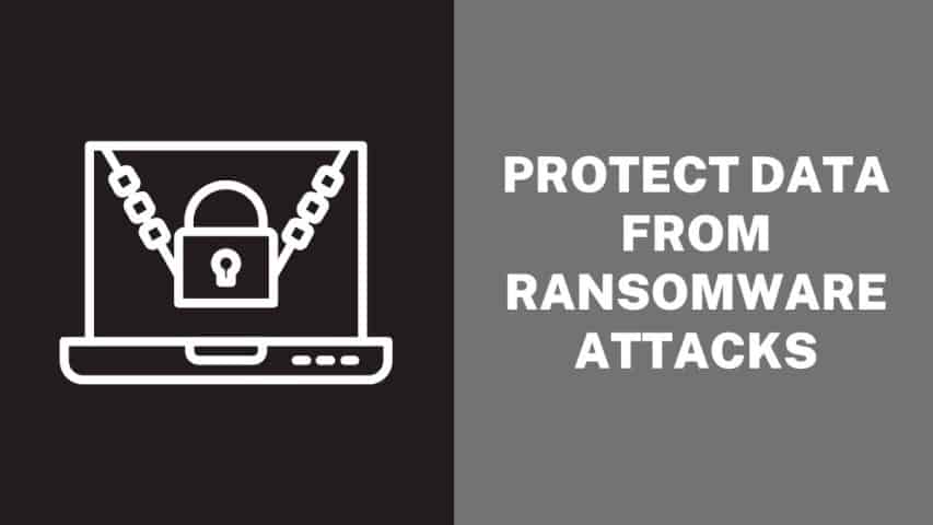 Protect Data from Ransomware Attacks