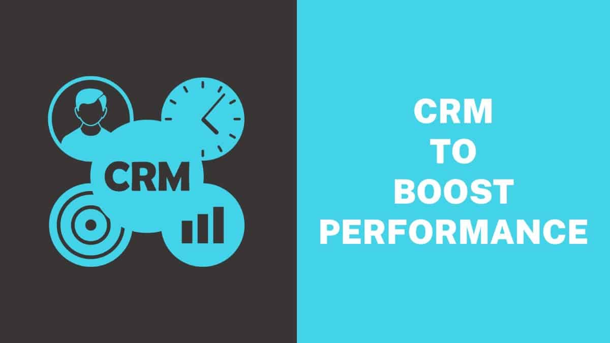 CRM To Boost Performance