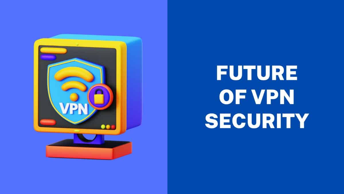 The Future of VPN Security: How Astrill VPN Kill Switch is Preparing for it?