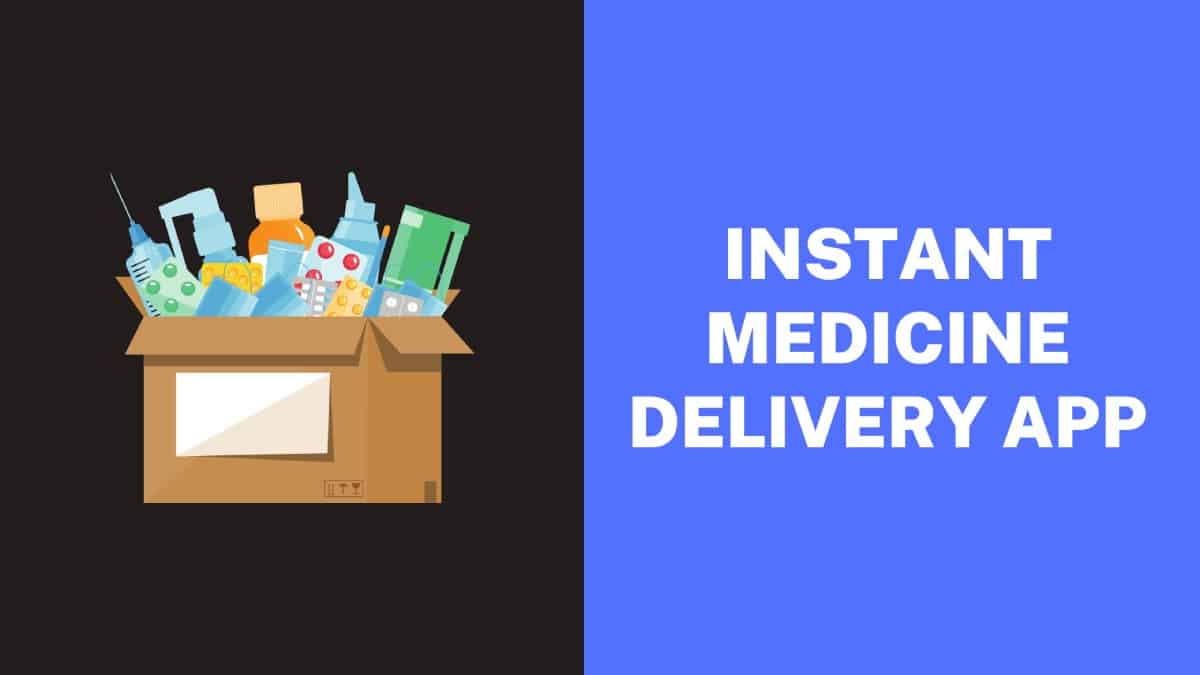 Instant Medicine Delivery App