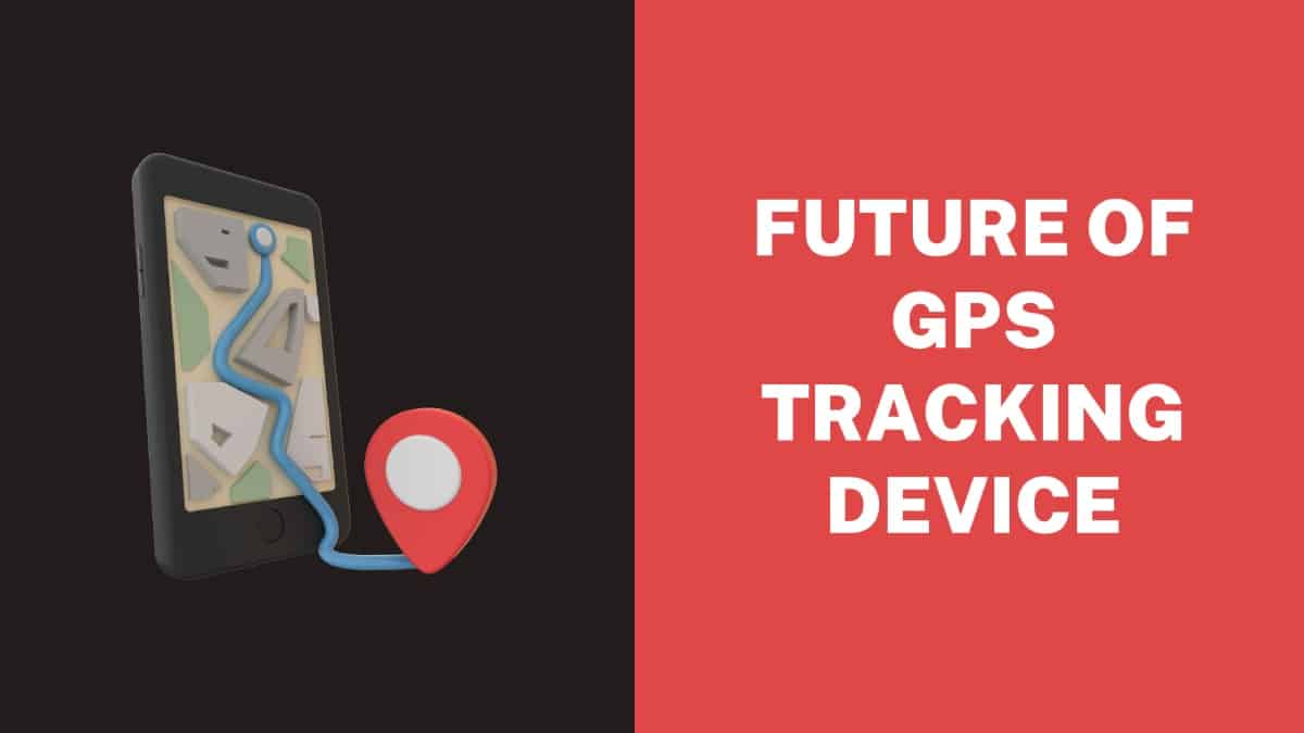 Future of GPS Tracking Device: Advancements and Innovations