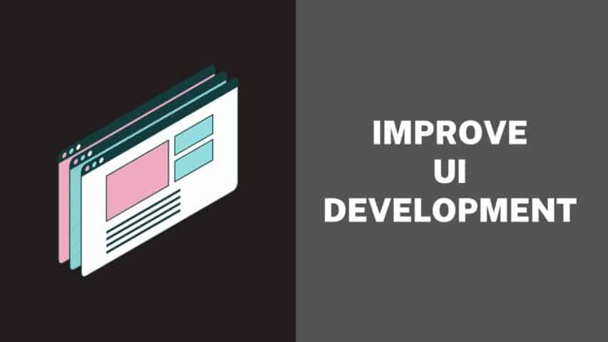 Improve UI Development