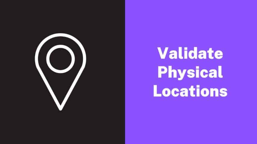 Validate Physical Locations