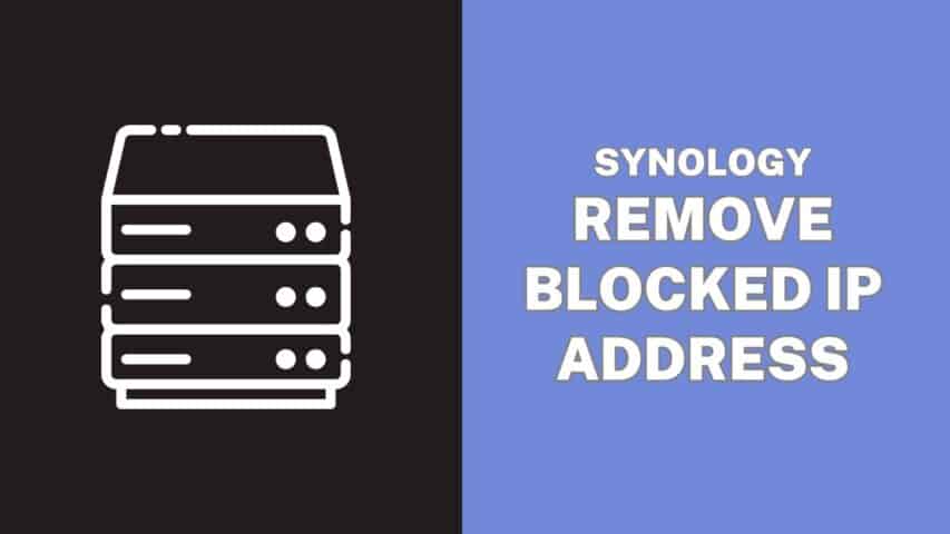 Synology NAS Remove Blocked IP Address