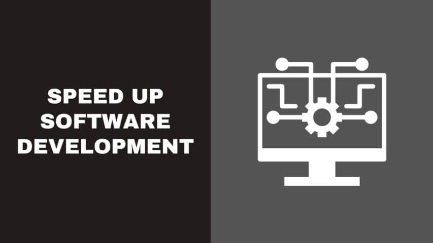 Speed Up Software Development