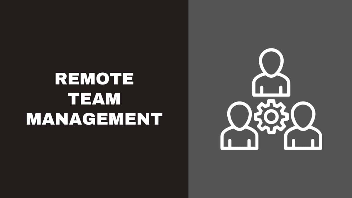 Remote Team Management – A Quick Look
