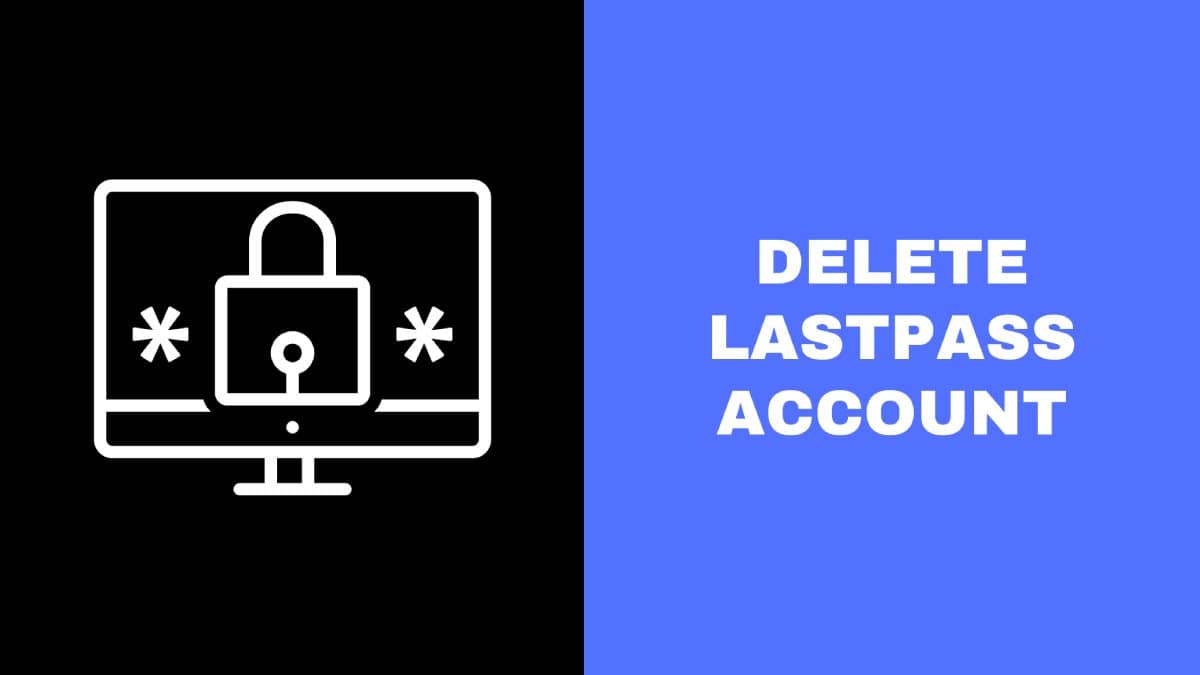 How to Delete Lastpass Account Permanently