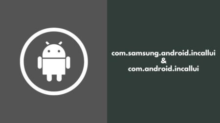Understanding com.android.incallui and com.samsung.android.incallui: A Simplified Guide