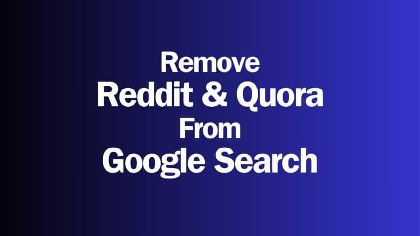 Remove Reddit and Quora From Google Search
