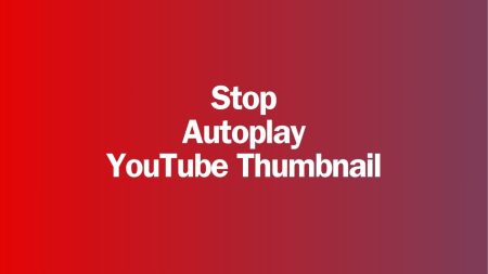 How to Stop YouTube Videos from Playing Automatically While Hover Over Thumbnails