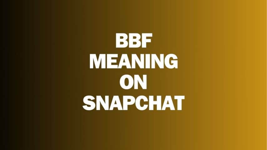 BBF Meaning on Snapchat