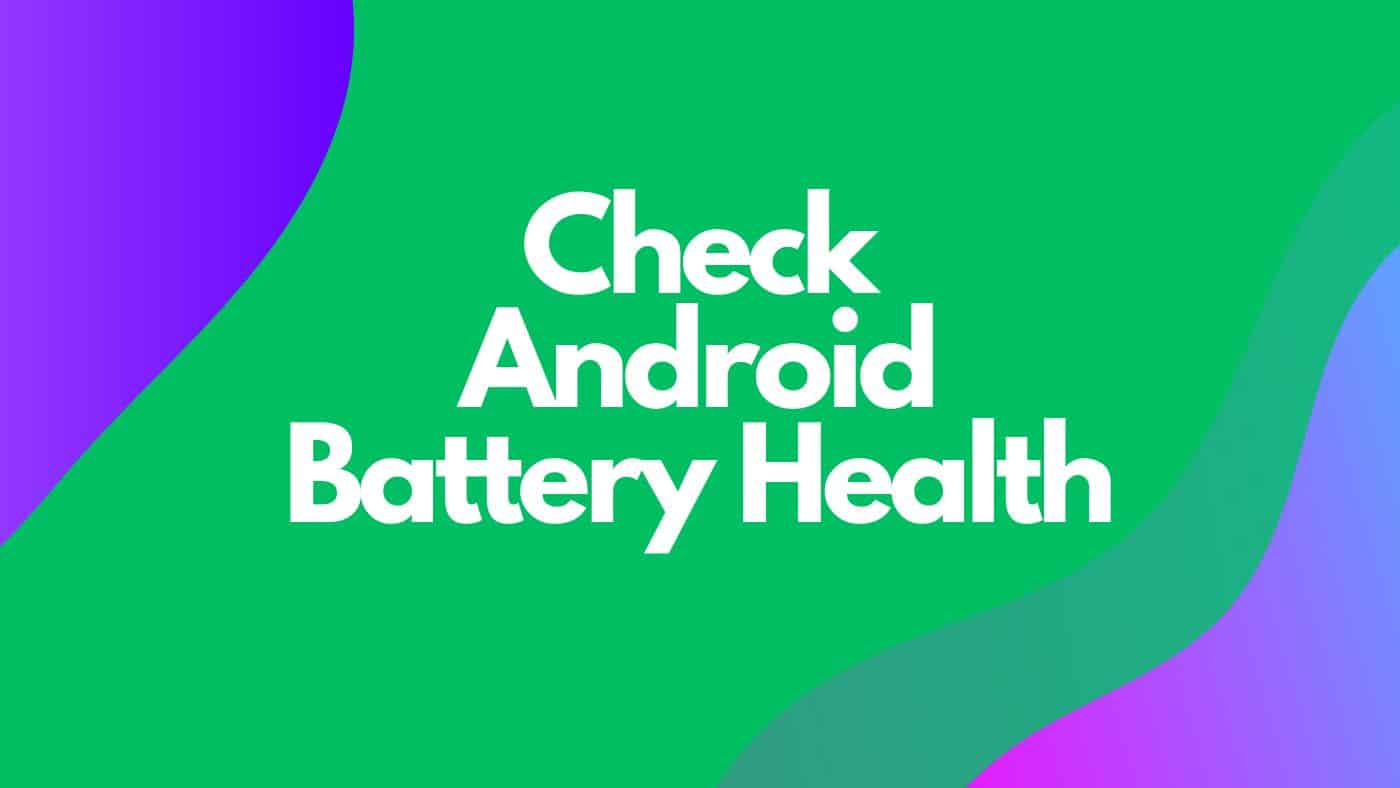 How to Check Your Android Phone’s Battery Health