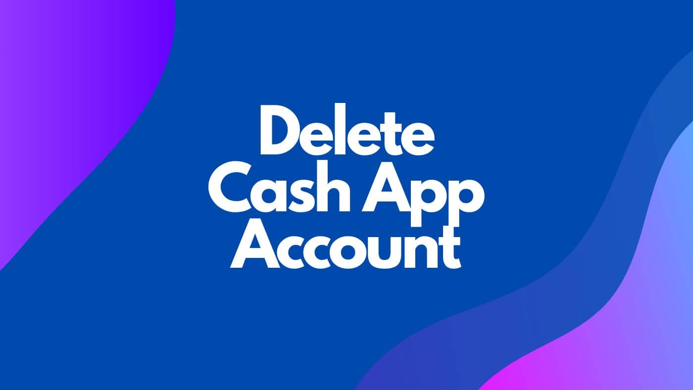 How to Delete Your Cash App Account