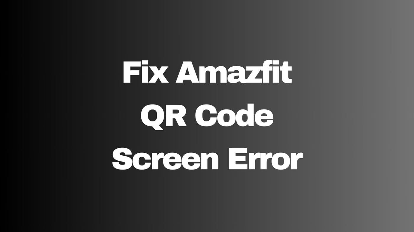 How to Get Your Amazfit Watch Unstuck from the QR Code Screen