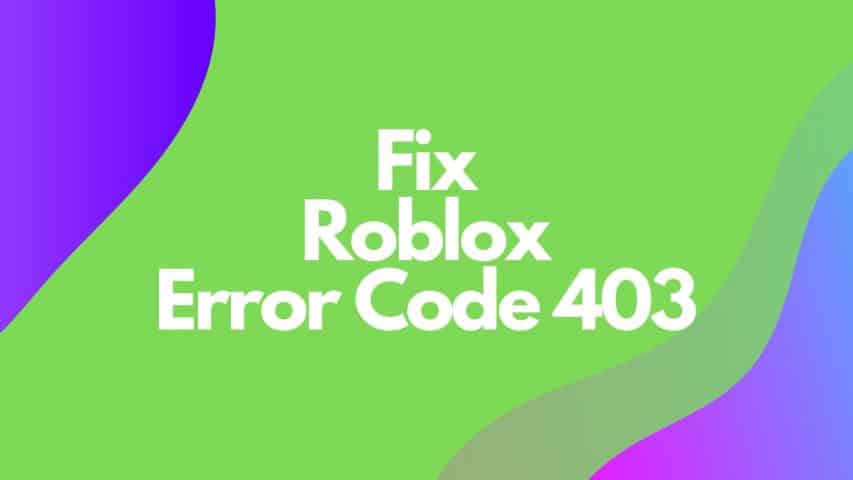 Fix Roblox Error Code 403