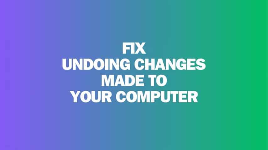 Fix Undoing Changes Made to Your Computer