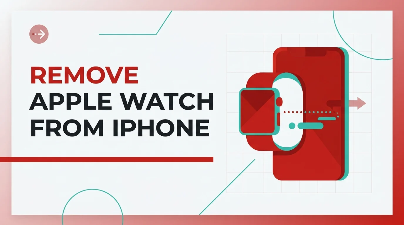 How to Remove Apple Watch from iPhone the Right Way