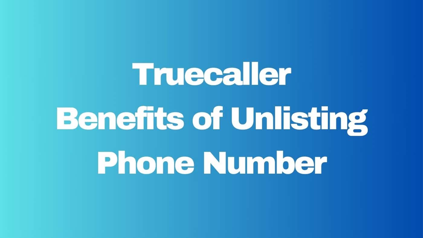 Why you Should Unlist Phone Number from Truecaller?