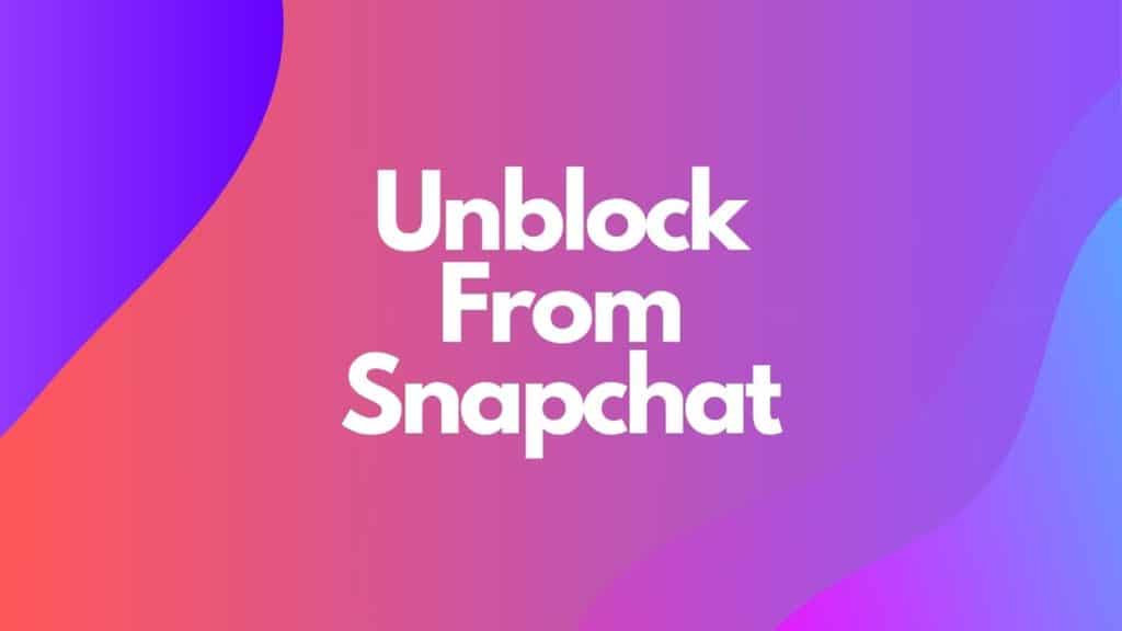 Unblock From Snapchat