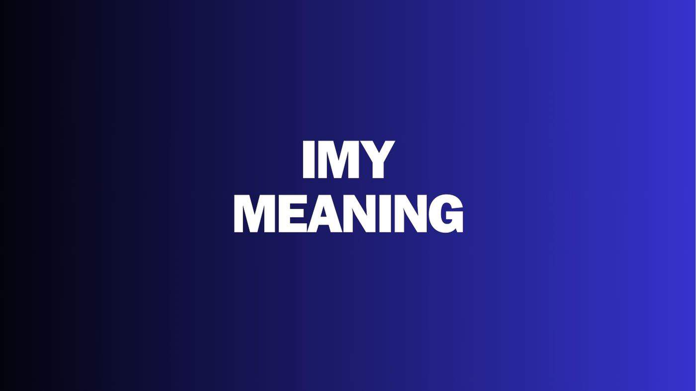 What Does IMY Mean on Snapchat? A Detailed Guide