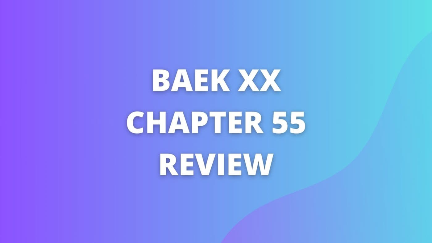 Baek XX Chapter 55: A Quick Analysis