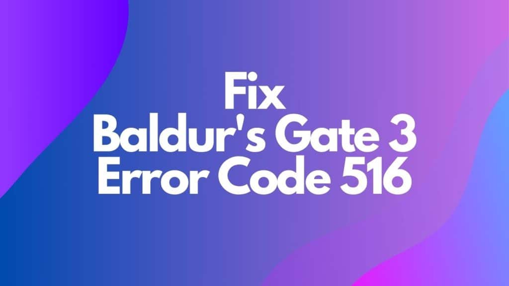 Baldurs Gate 3 Error Code 516