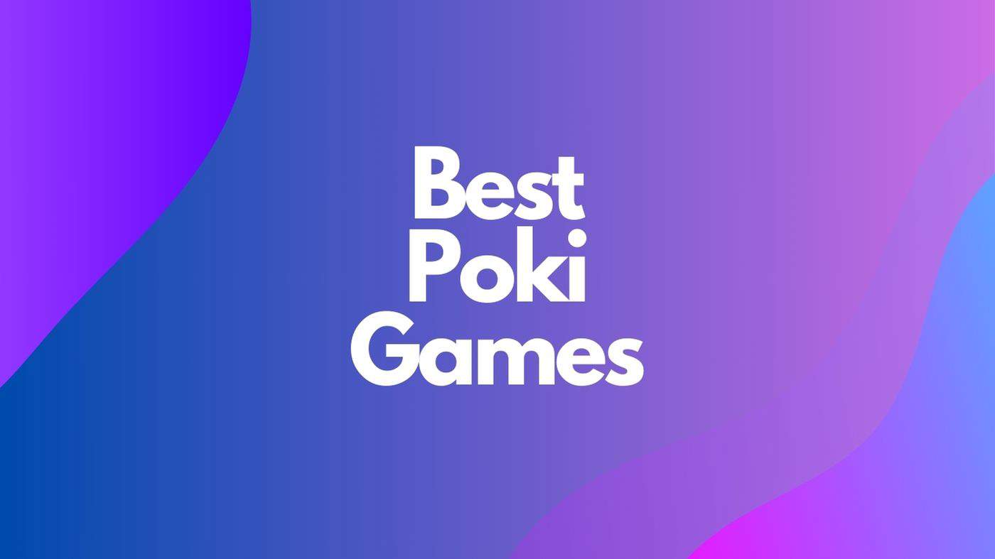 Best Poki Games