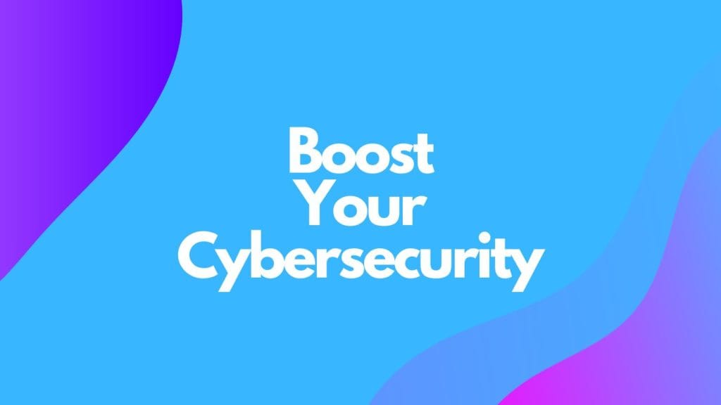 Boost Your Cybersecurity