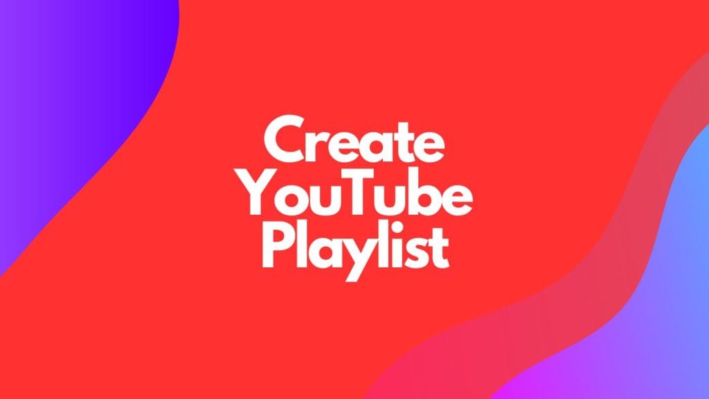 Create YouTube Playlist