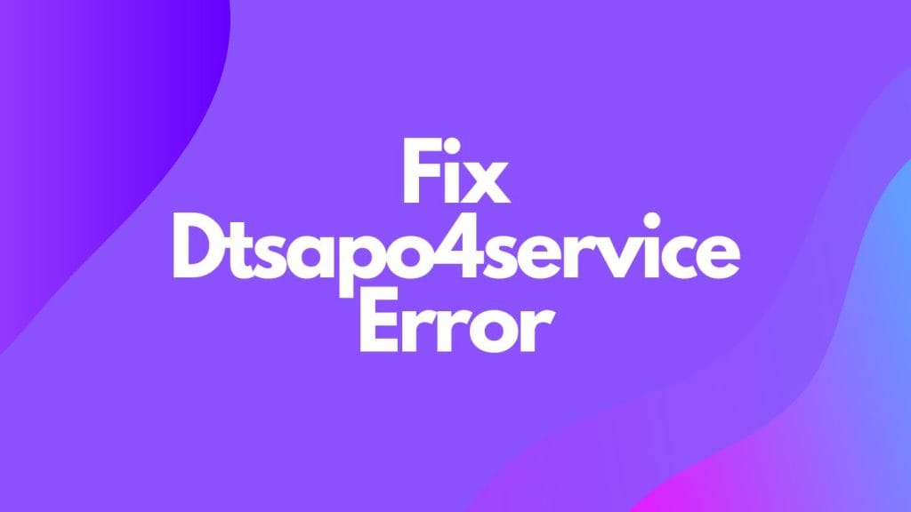 Fix Dtsapo4service Error
